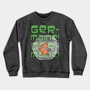 Germaine! Crewneck Sweatshirt